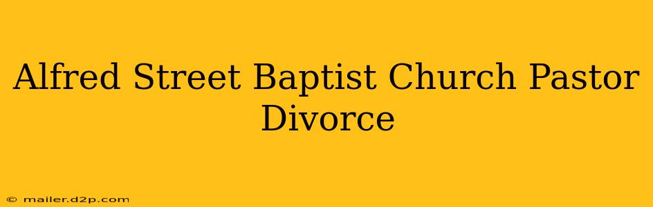 Alfred Street Baptist Church Pastor Divorce