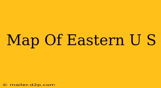 Map Of Eastern U S